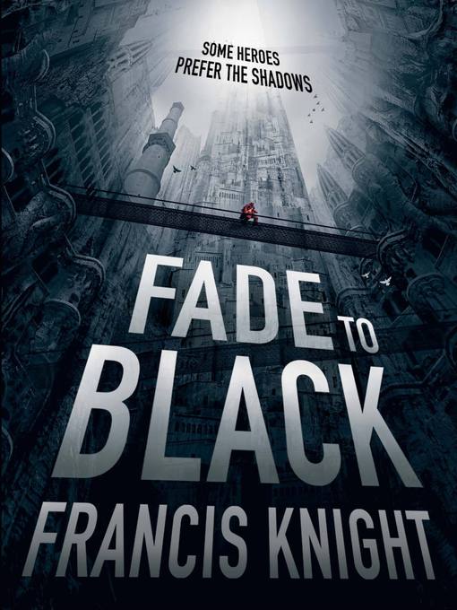 Title details for Fade to Black by Francis Knight - Available